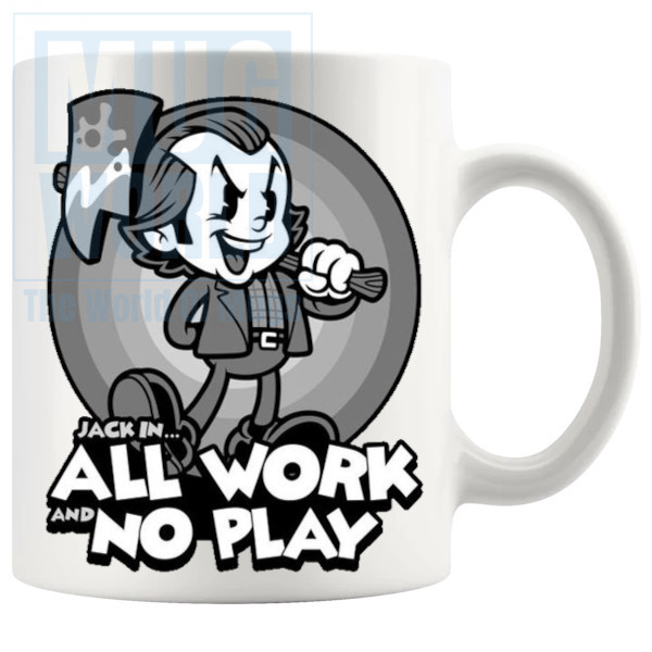 All Work And No Play Mug