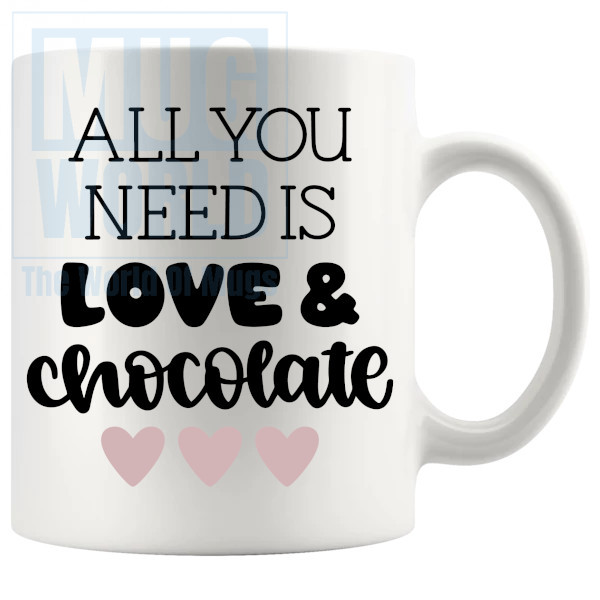 All You Need Is Love And Chocolate Mug v2