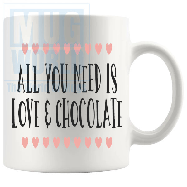 All You Need Is Love And Chocolate Mug