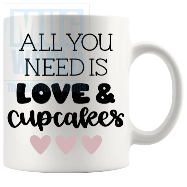 All You Need Is Love And Cupcakes Mug