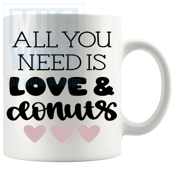 All You Need Is Love And Donuts Mug