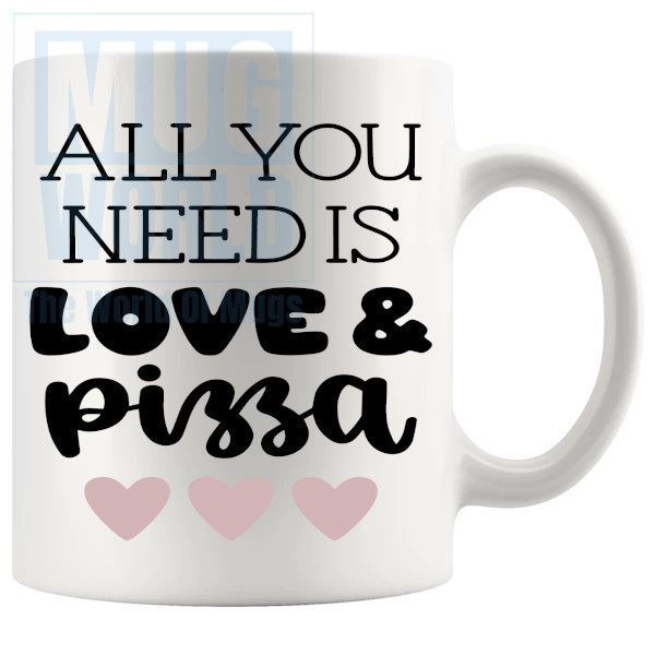 All You Need Is Love And Pizza Mug