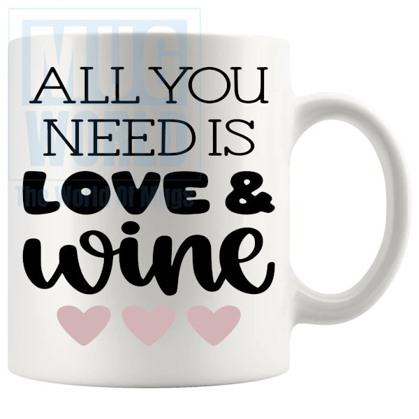 All You Need Is Love And Wine Mug