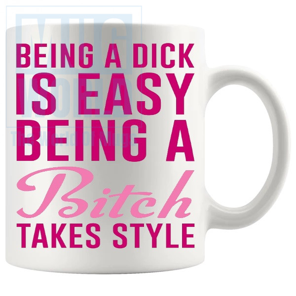 Being A Dick Is Easy Mug