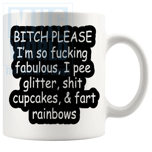 Bitch Please Im So Fabulous Mug v2