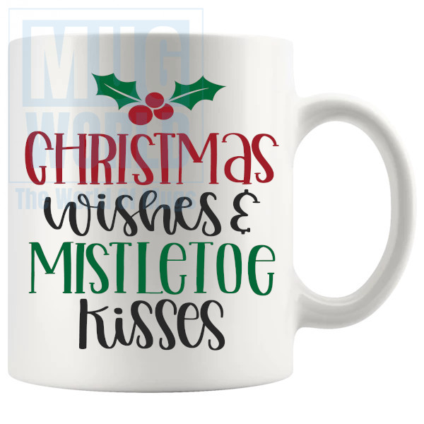 Christmas Wishes And Mistletoe Kisses Mug