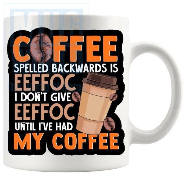 Coffee Spelled Backwards Is EEFFOC Mug Design 7