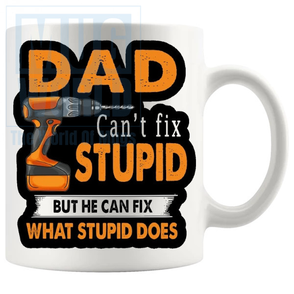 Dad Cant Fix Stupid Mug