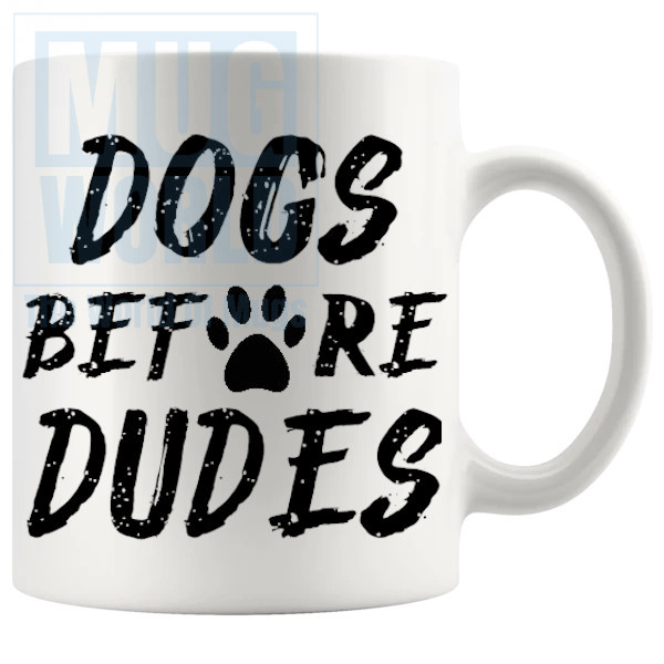 Dogs Before Dudes Mug