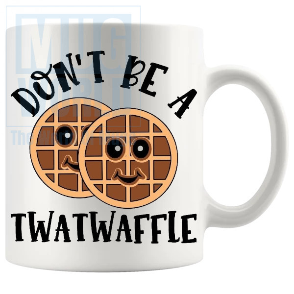 Dont Be A Twatwaffle Mug Design 2