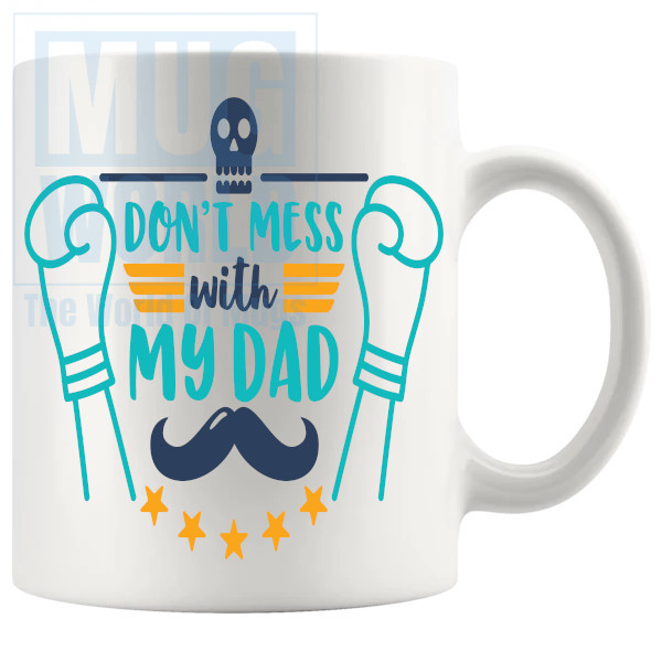 Dont Mess With My Dad Mug