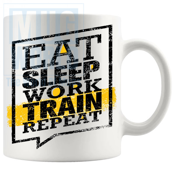 Eat Sleep Work Train Repeat Mug