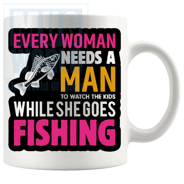 Every Woman Needs A Man Mug