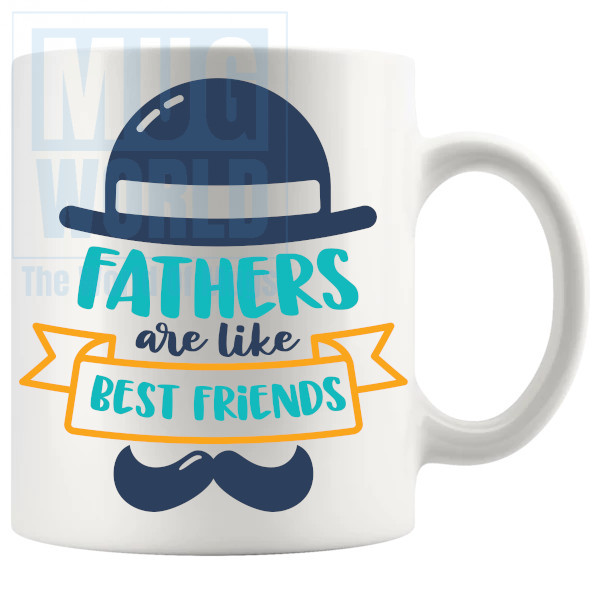 Fathers Are Like Best Friends Mug