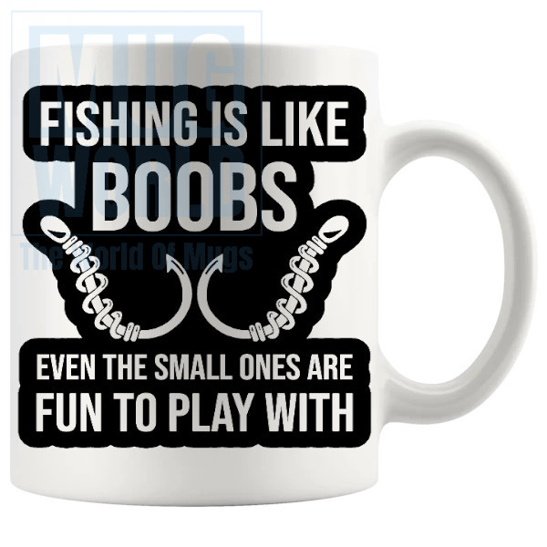 Fishing Is Like Boobs Mug