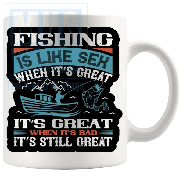 Fishing Is Like Sex Mug