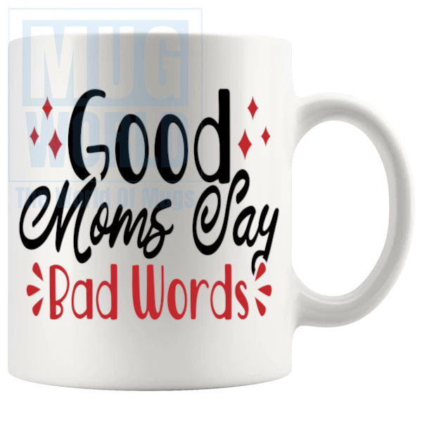 Good Moms Say Bad Words Mug