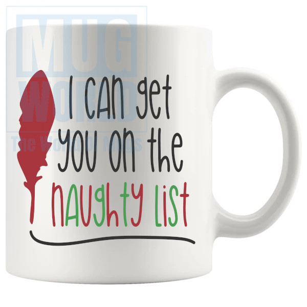 I Can Get You On The Naughty List Mug