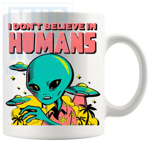 I Dont Believe In Humans Mug v4