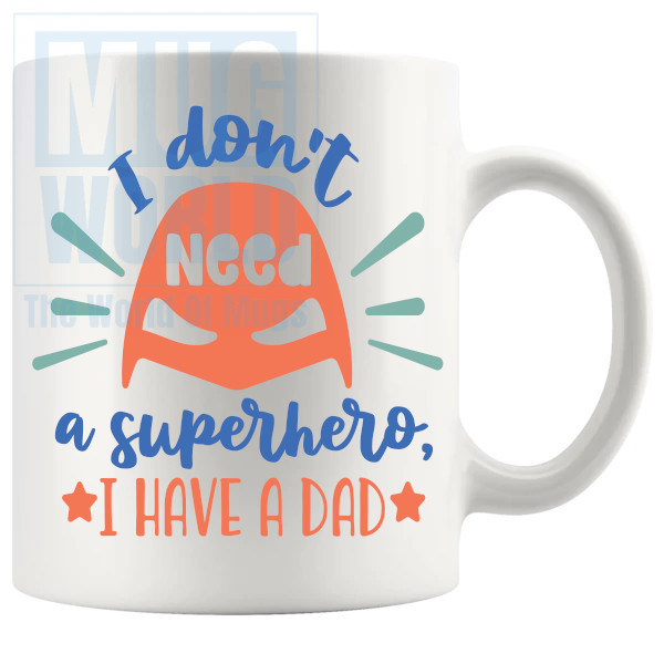 I Dont Need A Superhero Mug