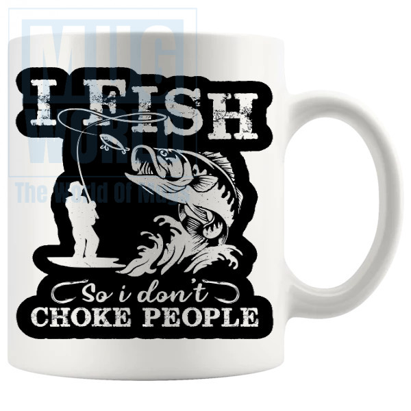 I Fish So I Dont Choke People Mug