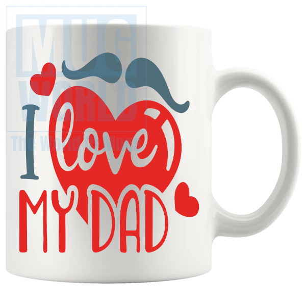 I Love My Dad Mug