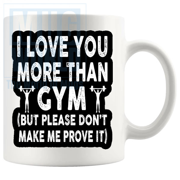 I Love You More Than Gym Mug