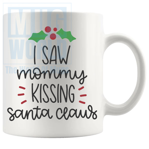 I Saw Mommy Kissing Santa Claus Mug