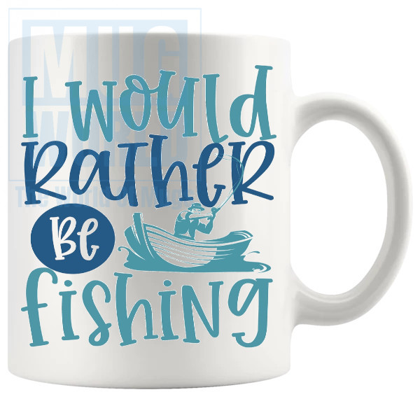 I Would Rather Be Fishing Mug