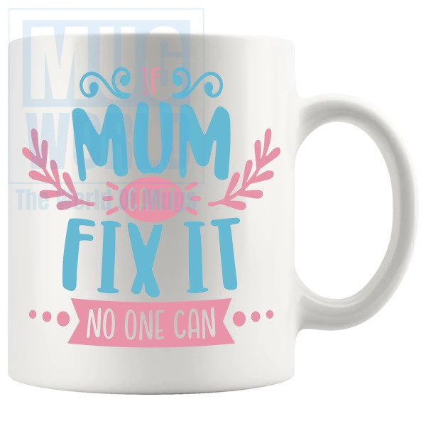 If Mum Cant Fix It No One Can Mug