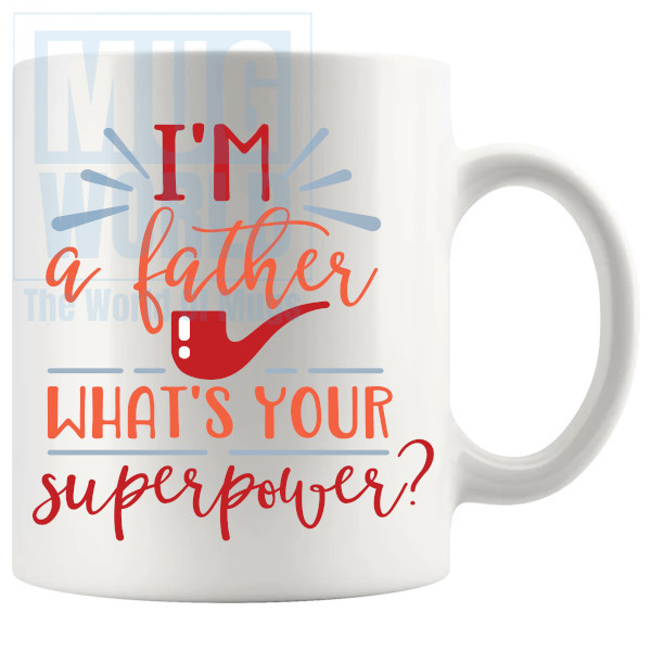 Im A Father Whats Your Superpower Mug