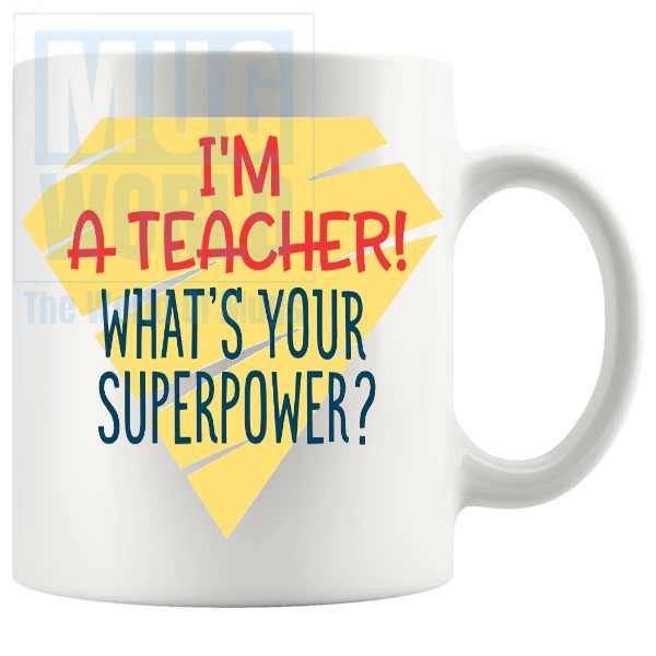 Im A Teacher Whats Your Superpower Mug