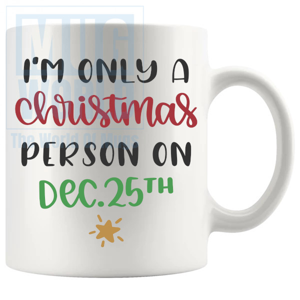 Im Only A Christmas Person Mug