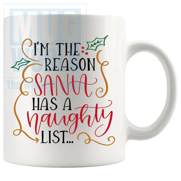 Im The Reason Santa Has A Naughty List Mug