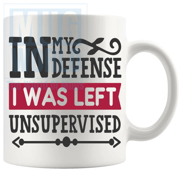 In My Defense I Was Left Unsupervised Mug