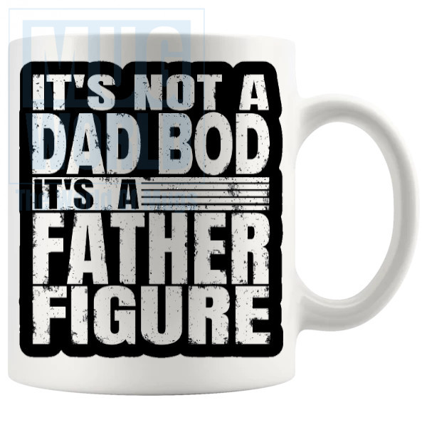 Its Not A Dad Bod Mug