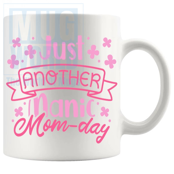 Just Another Manic Mom Day Mug