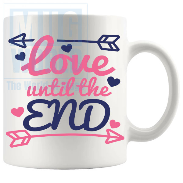 Love Until The End Mug