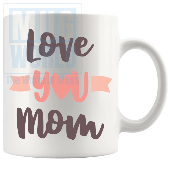 Love You Mom Mug