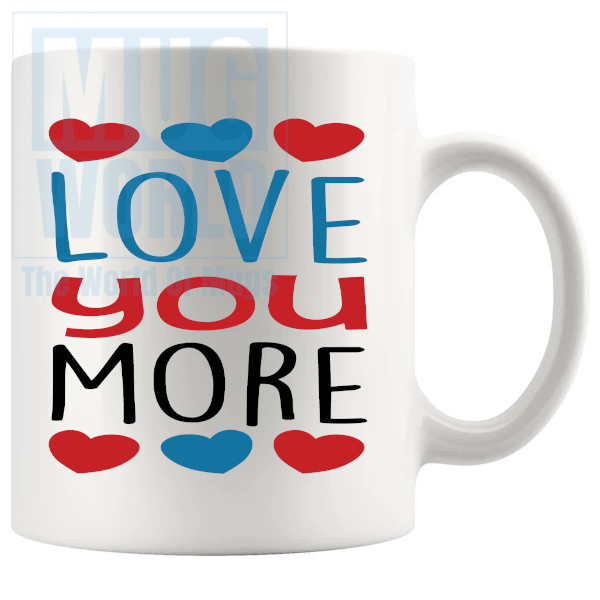 Love You More Mug v2