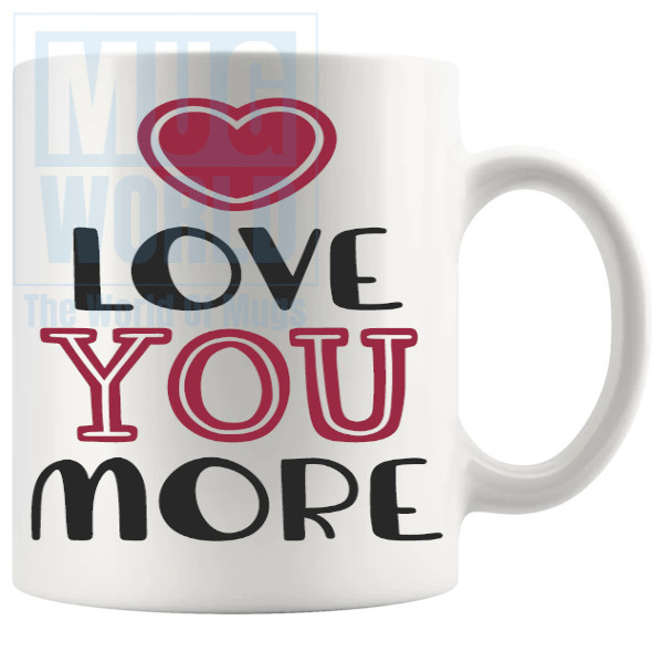 Love You More Mug