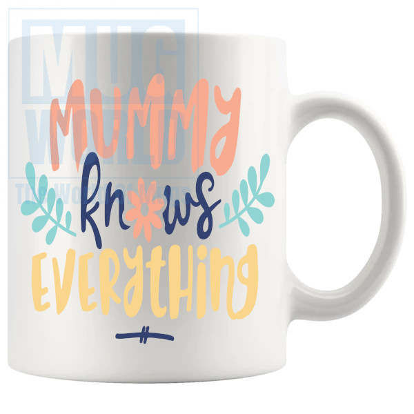 Mommy Knows Everything Mug