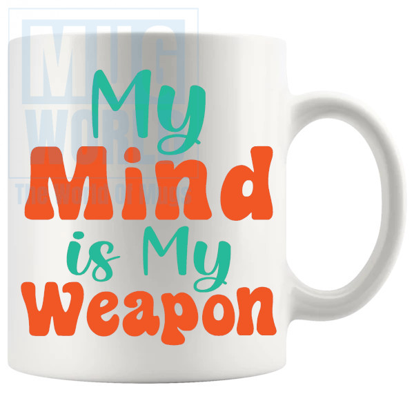 My Mind Is My Weapon Mug