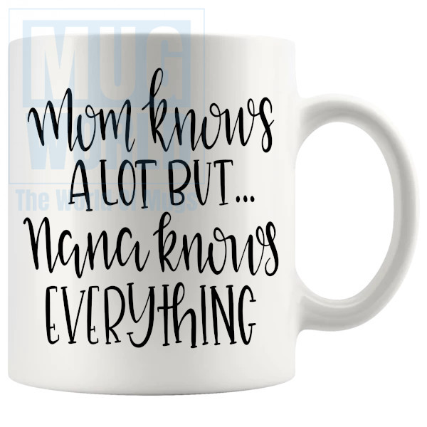 Nana Knows Everything Mug