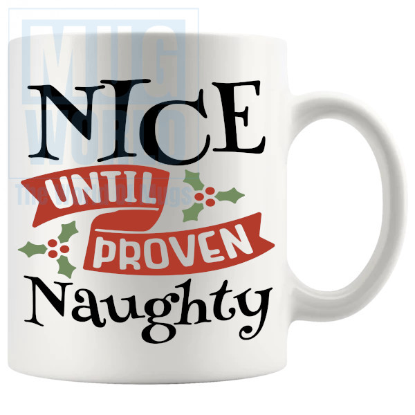 Nice Until Proven Naughty Mug