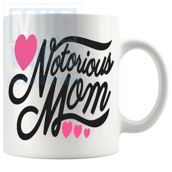 Notorious Mom Mug