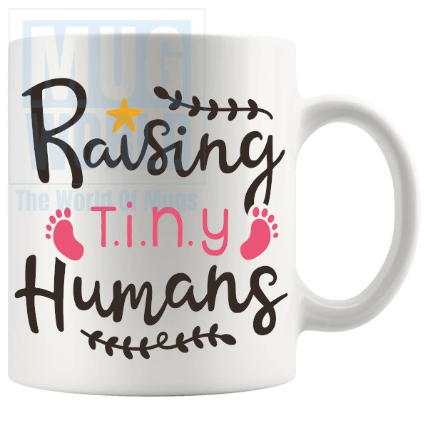 Raising Tiny Humans Mug