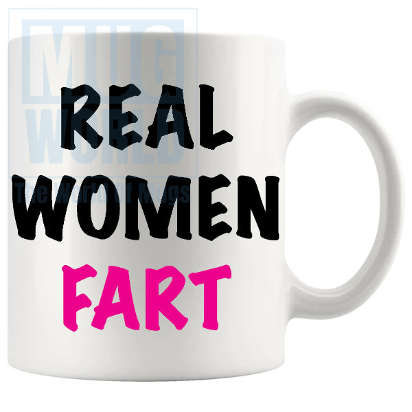 Real Women Fart Mug