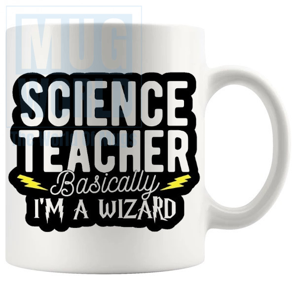 Science Teacher Basically Im A Wizard Mug