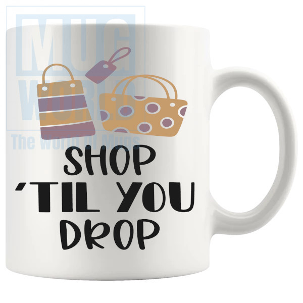 Shop Til You Drop Mug